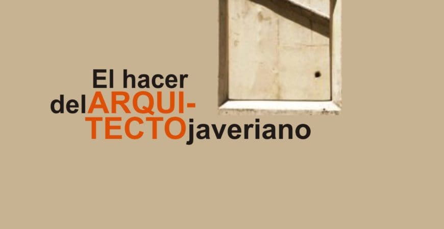 El Hacer del Arquitecto Javeriano 